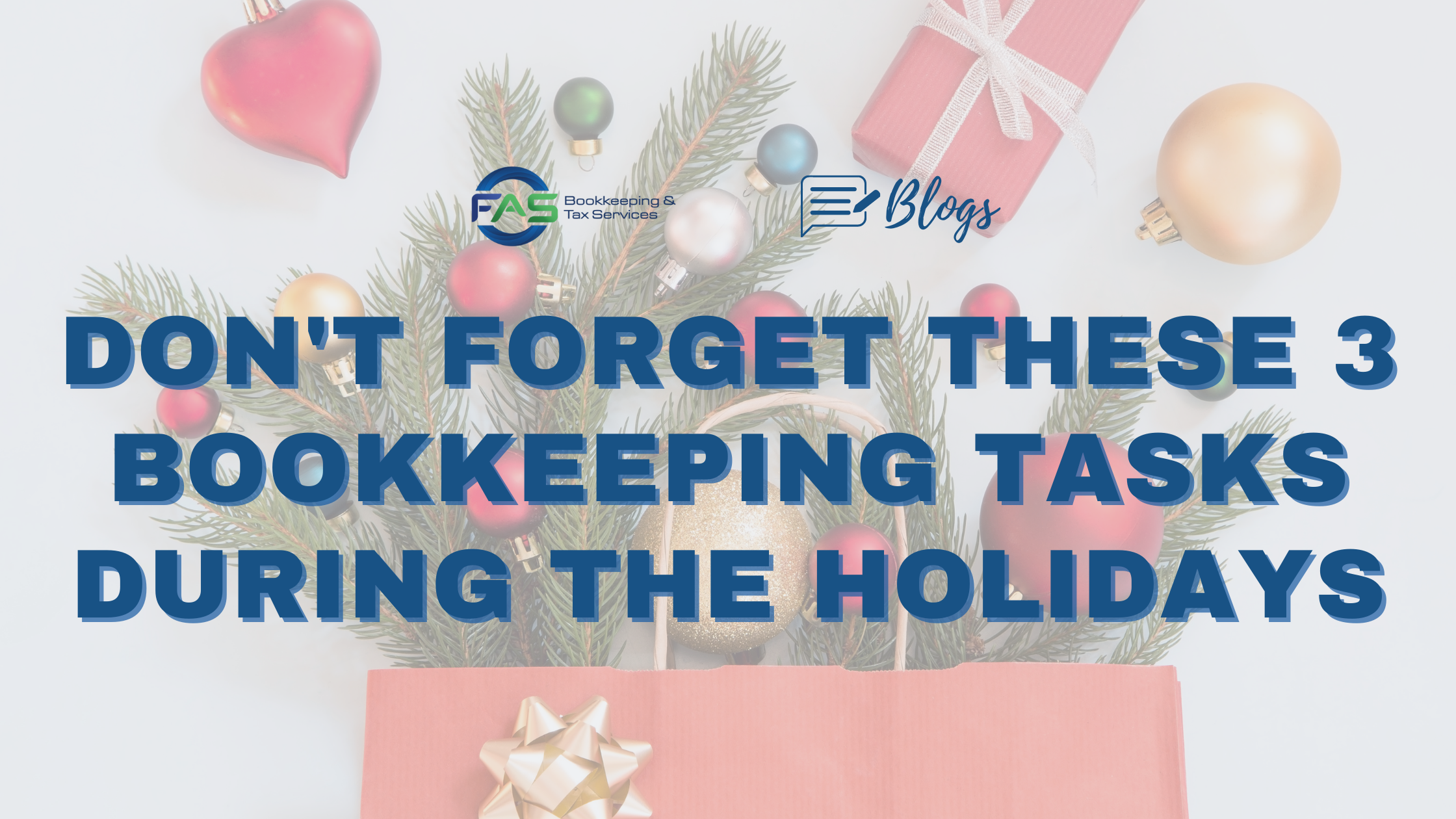 Don't Forget These 3 Bookkeeping Tasks During The Holidays