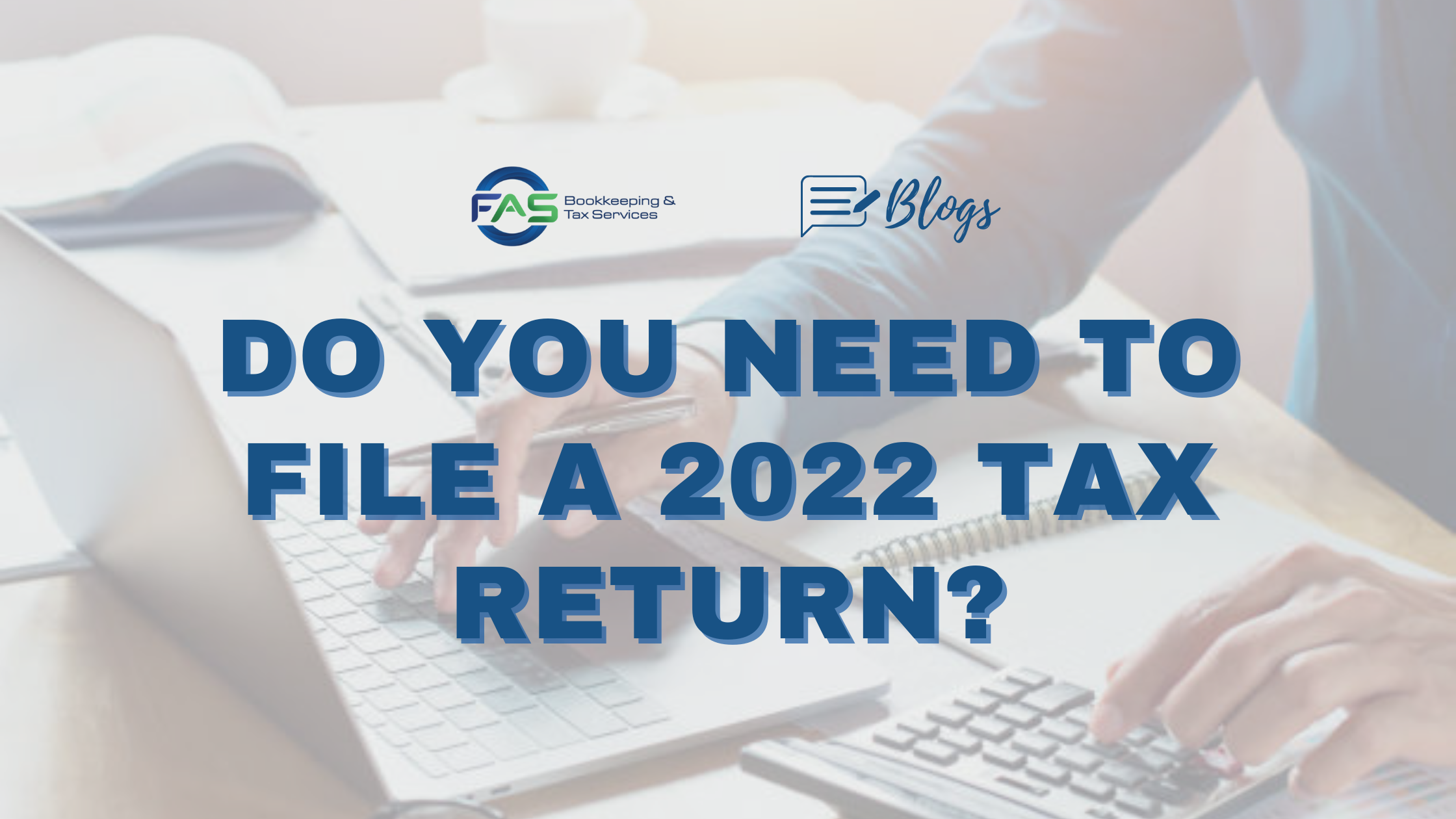 Do You Need To File a 2022 Tax Return?